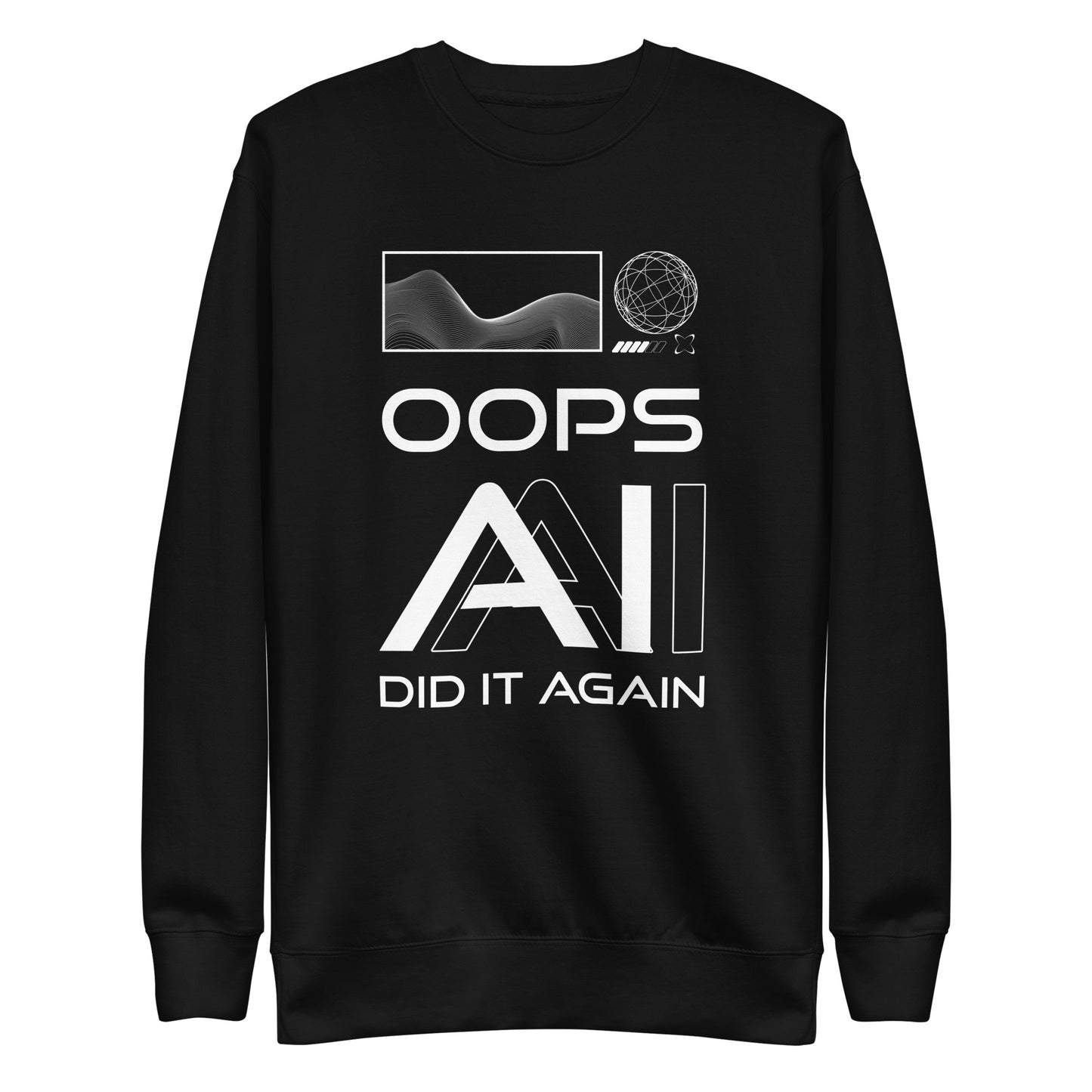 OOPS AI DID IT AGAIN - Black Unisex Premium Sweatshirt