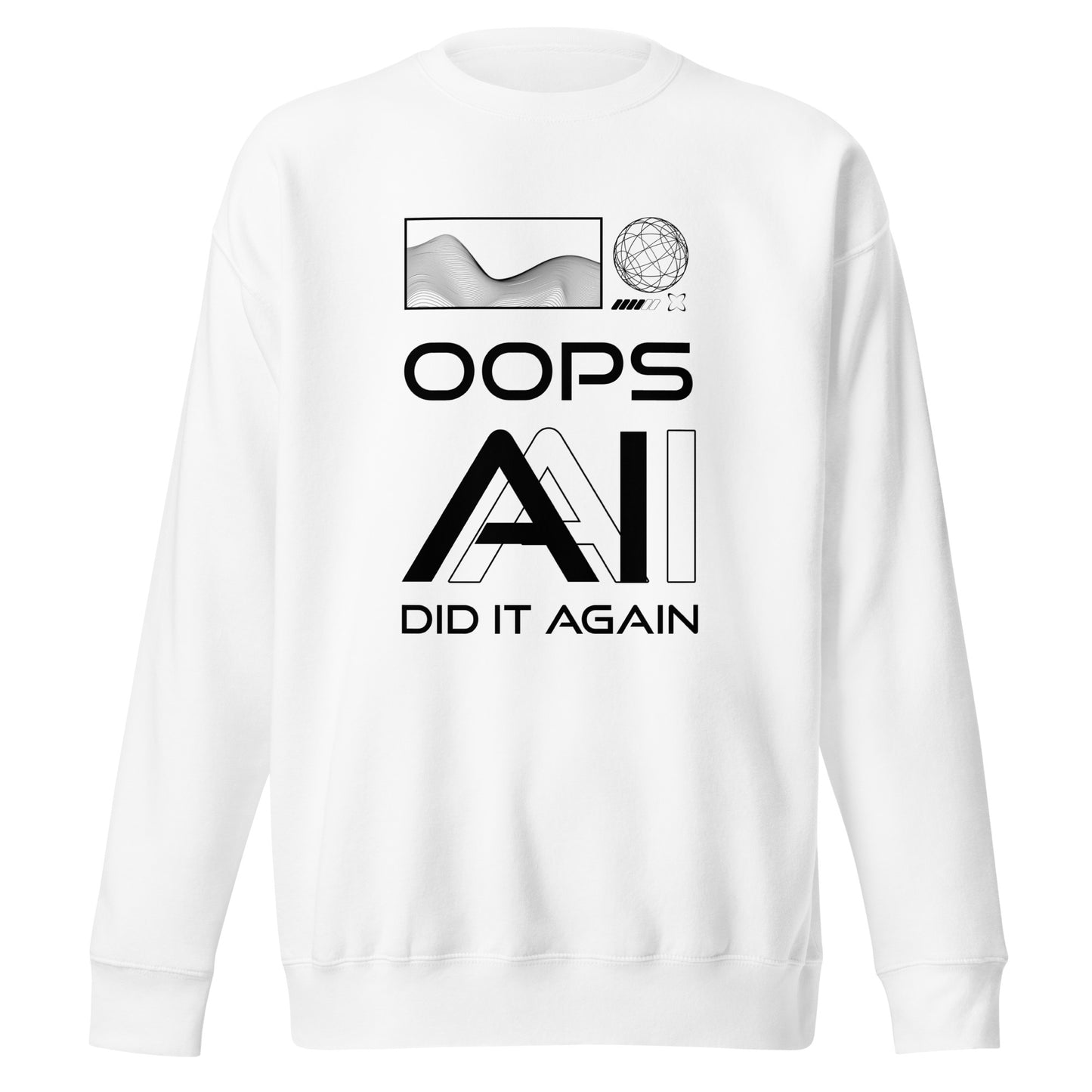 OOPS AI DID IT AGAIN - White Unisex Premium Sweatshirt