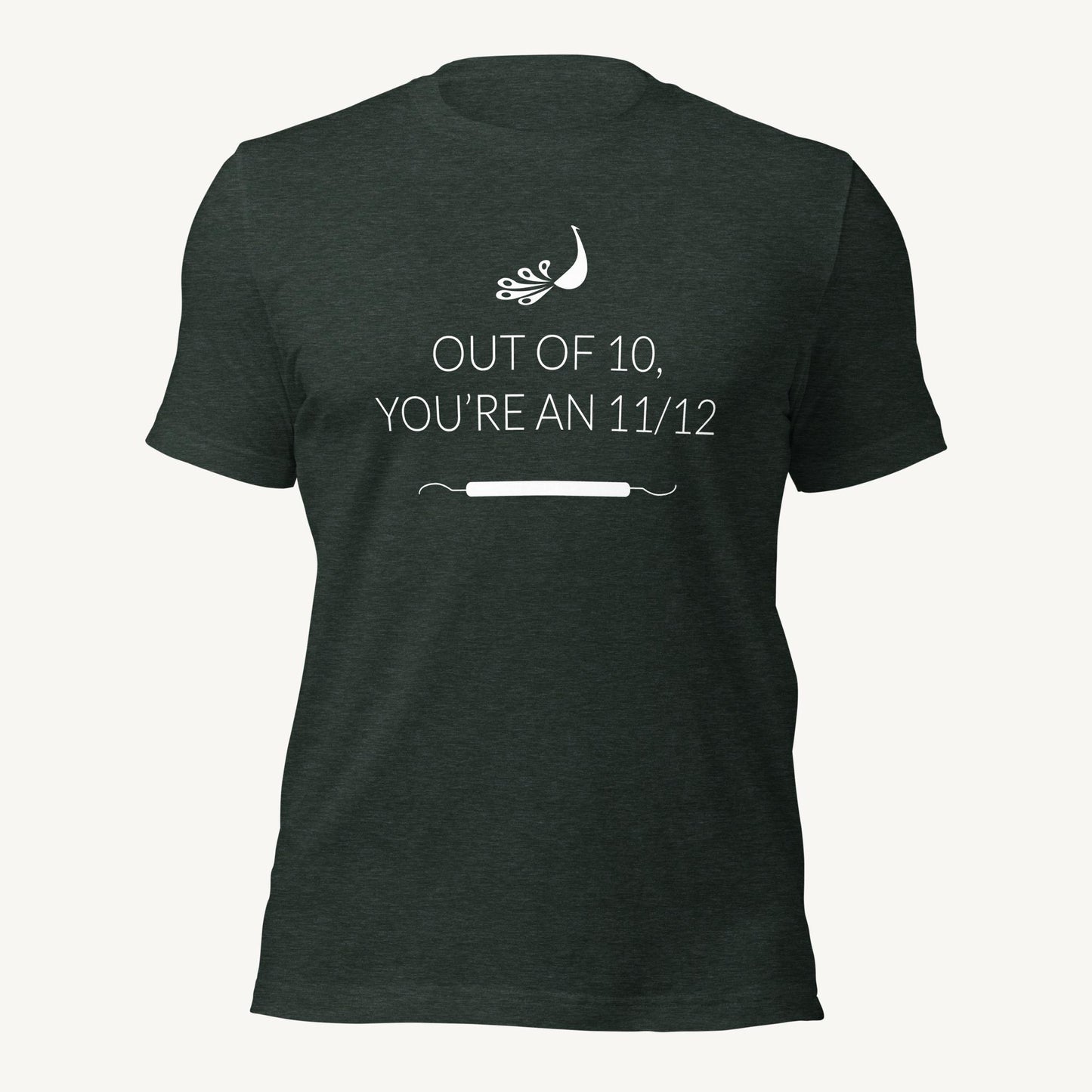 Out of 10, You're an 11/12 | Dental Hygiene Unisex T-shirt