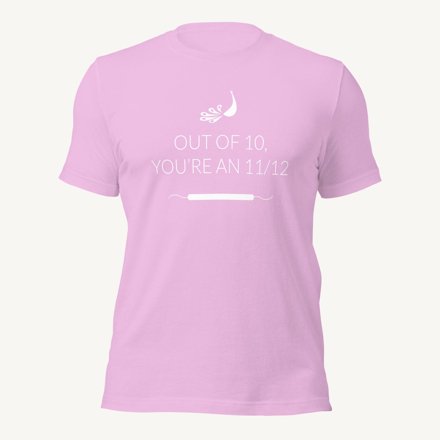 Out of 10, You're an 11/12 | Dental Hygiene Unisex T-shirt