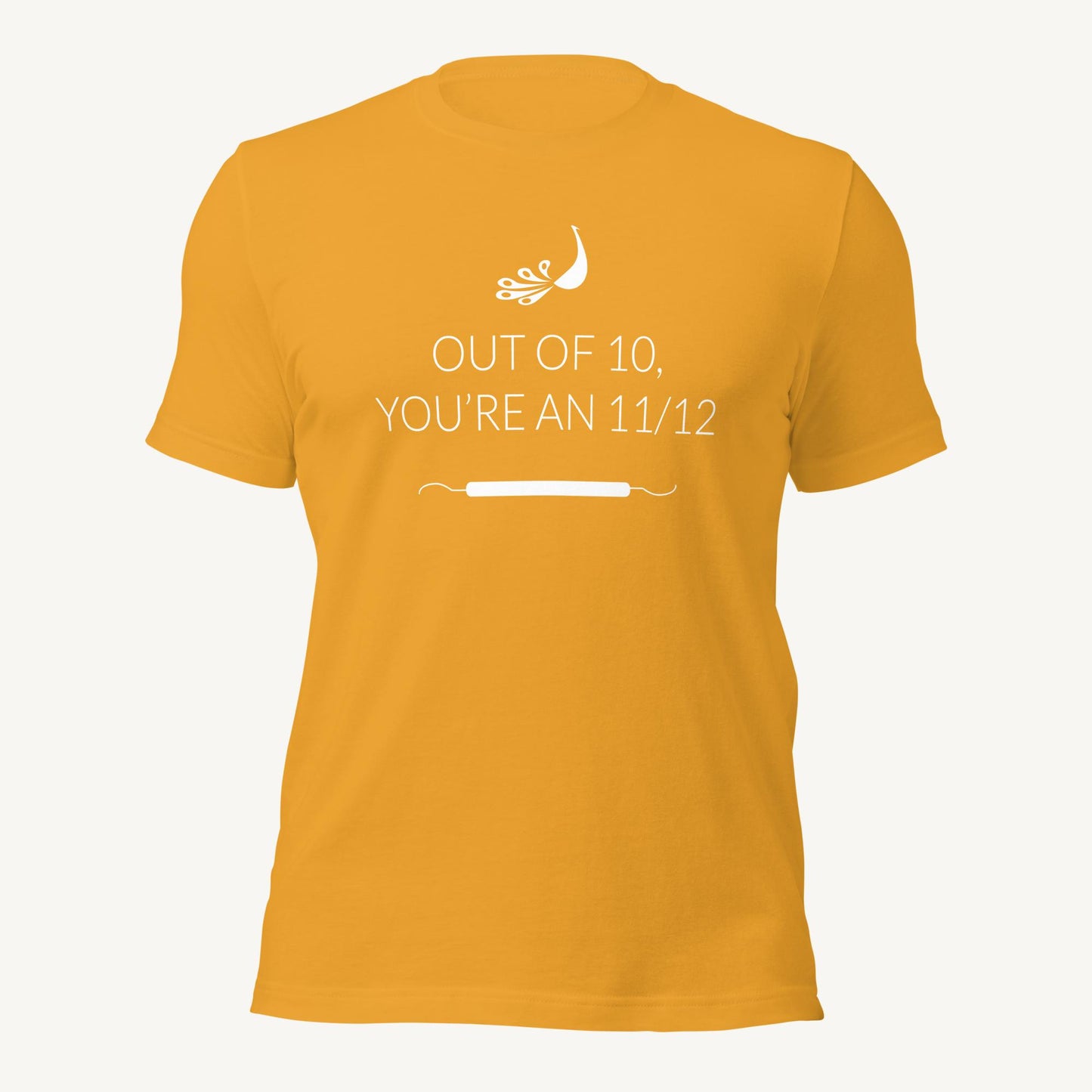 Out of 10, You're an 11/12 | Dental Hygiene Unisex T-shirt