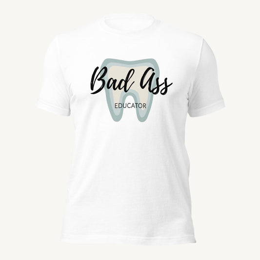 Bad Ass Dental Educator | Unisex T-Shirt