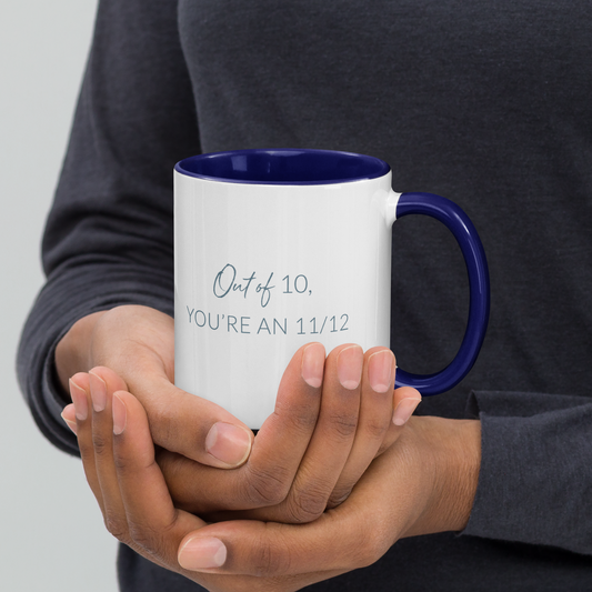Out of 10, you're an 11/12 Mug