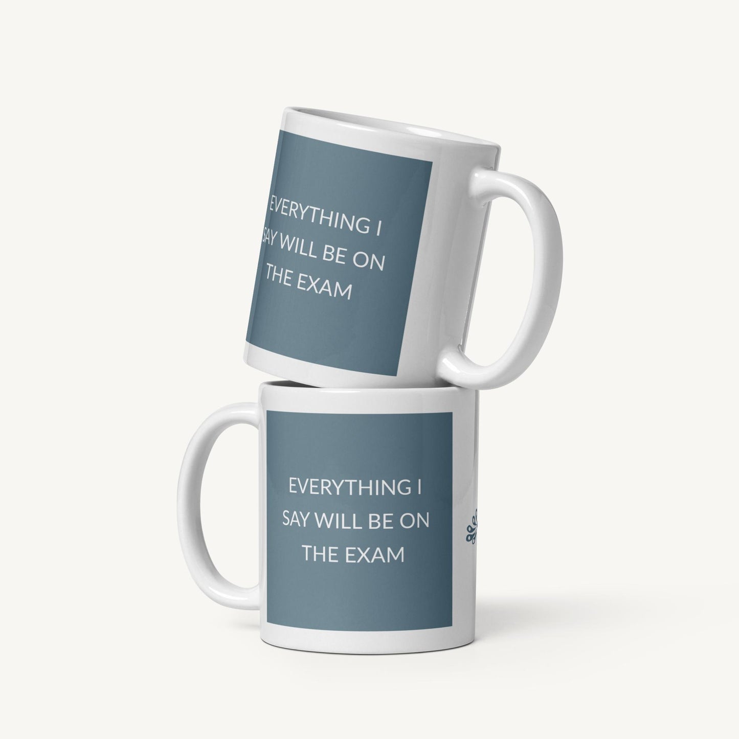 "Everything I say will be on the exam" Mug